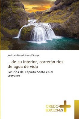 ...de su interior, correrán ríos de agua de vida