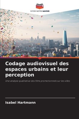 Codage audiovisuel des espaces urbains et leur perception