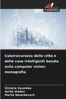 Cybersicurezza delle città e delle case intelligenti basata sulla computer vision: monografia