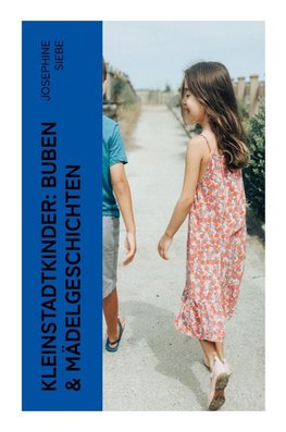 Kleinstadtkinder: Buben & Mädelgeschichten