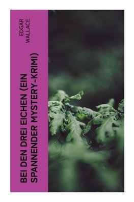 Bei den drei Eichen (Ein spannender Mystery-Krimi)