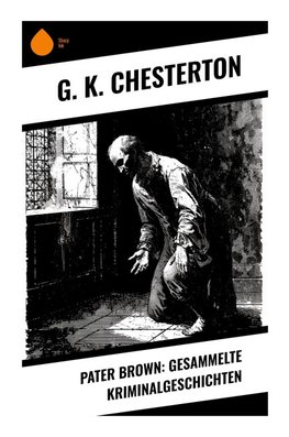 Pater Brown: Gesammelte Kriminalgeschichten