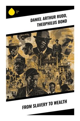 From Slavery to Wealth