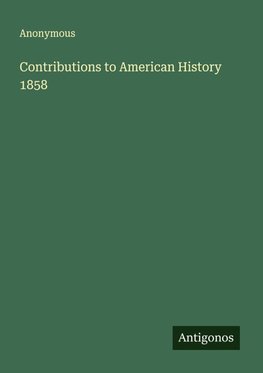 Contributions to American History 1858