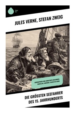 Die größten Seefahrer des 15. Jahrhunderts