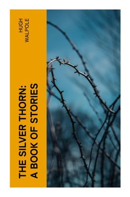 The Silver Thorn: A Book of Stories