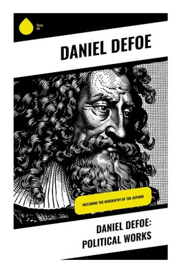 Daniel Defoe: Political Works