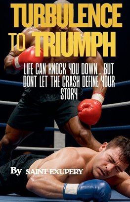 Turbulence to Triumph