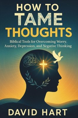 How to Tame Your Thoughts