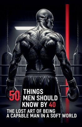 50 Things Men Should Know By 40