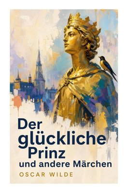 Der glückliche Prinz und andere Märchen