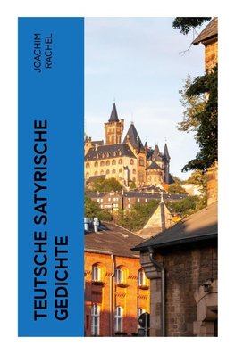 Teutsche Satyrische Gedichte