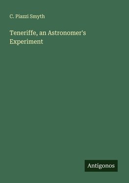 Teneriffe, an Astronomer's Experiment