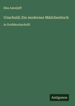 Unschuld; Ein modernes Mädchenbuch