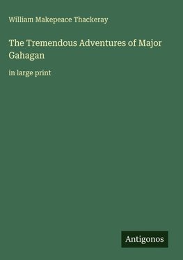 The Tremendous Adventures of Major Gahagan