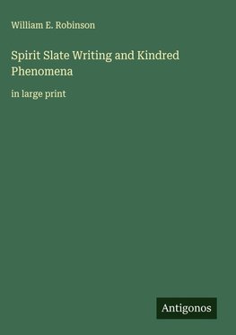 Spirit Slate Writing and Kindred Phenomena