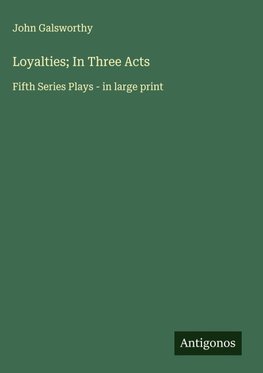 Loyalties; In Three Acts