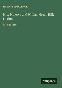 Miss Minerva and William Green Hill; Fiction