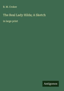 The Real Lady Hilda; A Sketch