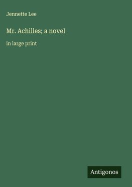 Mr. Achilles; a novel