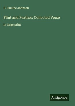 Flint and Feather: Collected Verse