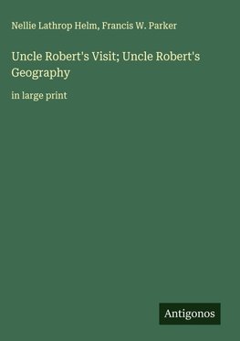 Uncle Robert's Visit; Uncle Robert's Geography