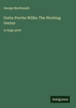 Gutta-Percha Willie; The Working Genius