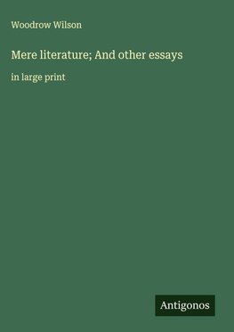 Mere literature; And other essays
