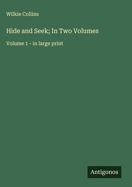 Hide and Seek; In Two Volumes