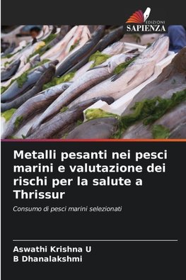 Metalli pesanti nei pesci marini e valutazione dei rischi per la salute a Thrissur
