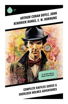 Complete Raffles Series & Sherlock Holmes Adventures