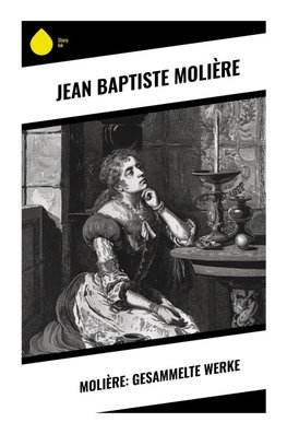 Molière: Gesammelte Werke