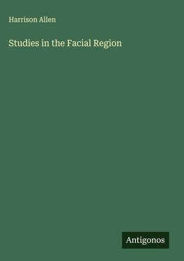 Studies in the Facial Region