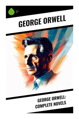 George Orwell: Complete Novels