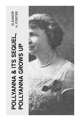 POLLYANNA & Its Sequel, Pollyanna Grows Up