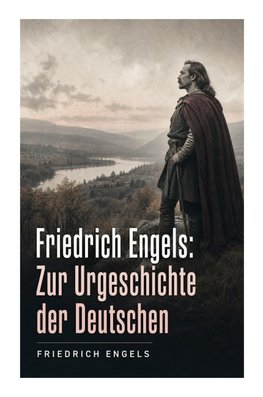 Friedrich Engels: Zur Urgeschichte der Deutschen