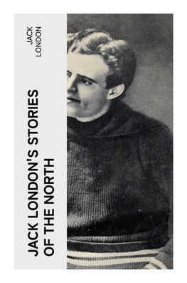 Jack London's Stories of the North