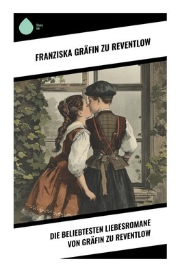 Die beliebtesten Liebesromane von Gräfin zu Reventlow