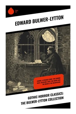 Gothic Horror Classics: The Bulwer-Lytton Collection