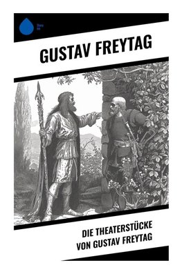 Die Theaterstücke von Gustav Freytag