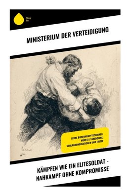 Kämpfen wie ein Elitesoldat - Nahkampf ohne Kompromisse