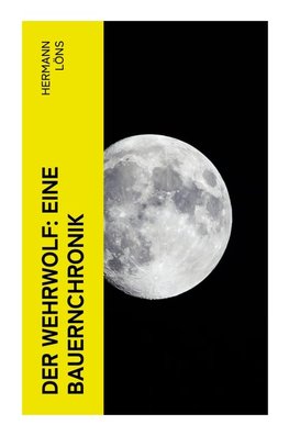 Der Wehrwolf: Eine Bauernchronik