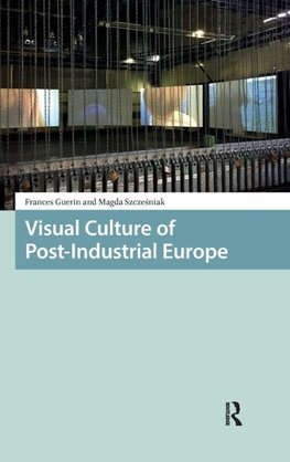 Visual Culture of Post-Industrial Europe