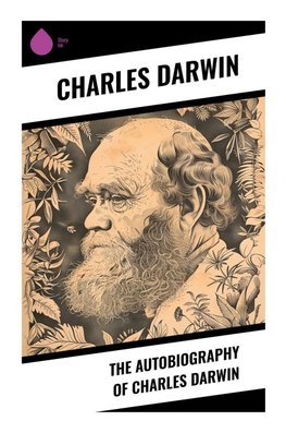 The Autobiography of Charles Darwin