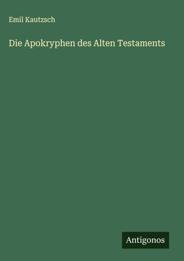 Die Apokryphen des Alten Testaments