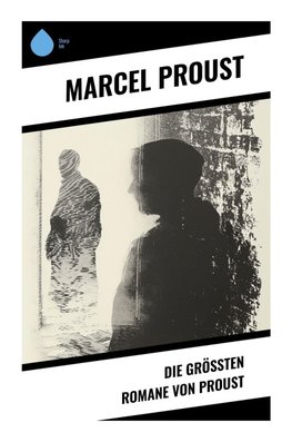 Die größten Romane von Proust