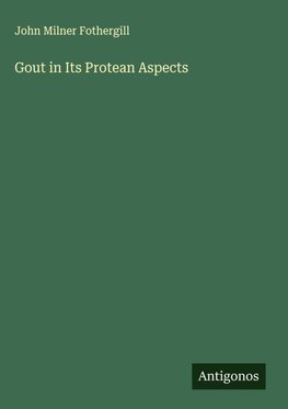 Gout in Its Protean Aspects