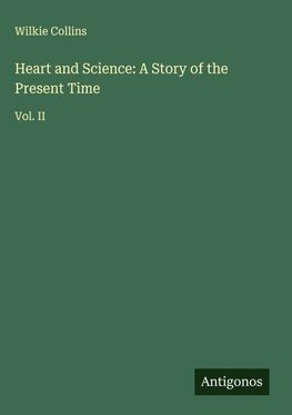 Heart and Science: A Story of the Present Time