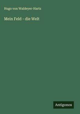 Mein Feld - die Welt