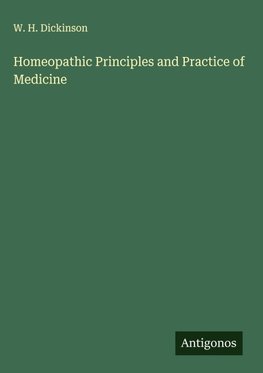 Homeopathic Principles and Practice of Medicine